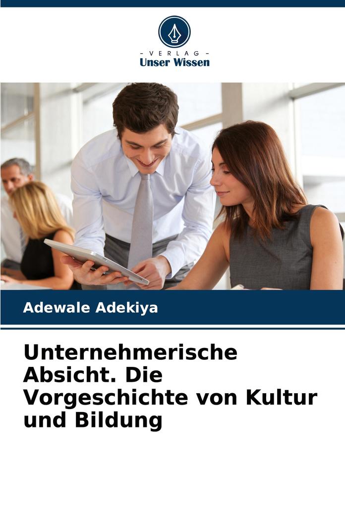 Unternehmerische Absicht. Die Vorgeschichte von Kultur und Bildung