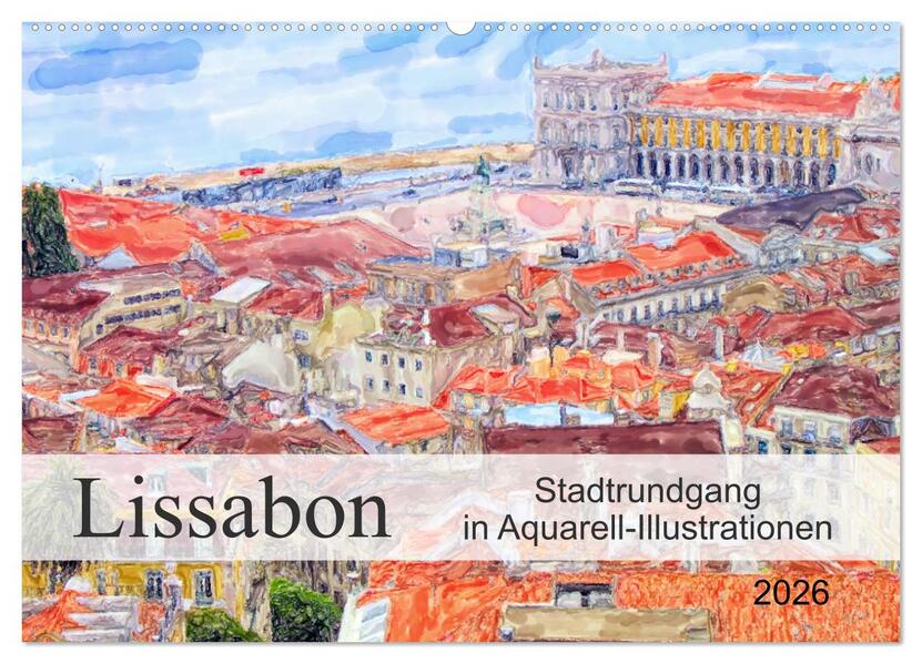 Lissabon - Stadtrundgang in Aquarell-Illustrationen (Wandkalender 2026 DIN A2 quer) CALVENDO Monatskalender