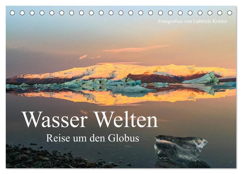 Wasser Welten - Reise um den Globus (Tischkalender 2026 DIN A5 quer) CALVENDO Monatskalender