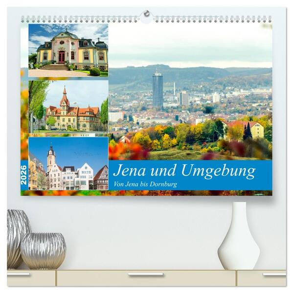 Jena und Umgebung - Von Jena bis Dornburg (hochwertiger Premium Wandkalender 2026 DIN A2 quer) Kunstdruck in Hochglanz