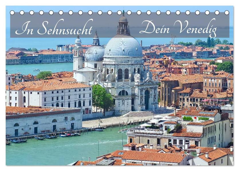 In Sehnsucht Dein Venedig (Tischkalender 2026 DIN A5 quer) CALVENDO Monatskalender