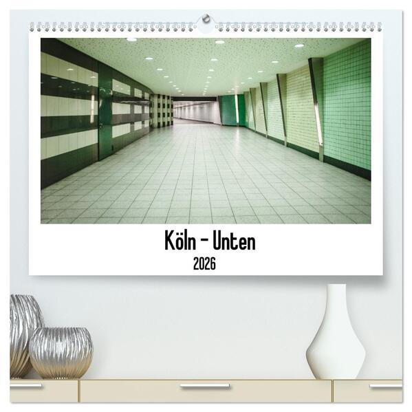 Köln - Unten (hochwertiger Premium Wandkalender 2026 DIN A2 quer) Kunstdruck in Hochglanz