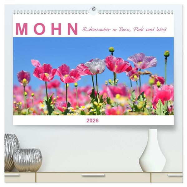 Mohn Blütenzauber in Rosa Pink und Weiß (hochwertiger Premium Wandkalender 2026 DIN A2 quer) Kunstdruck in Hochglanz