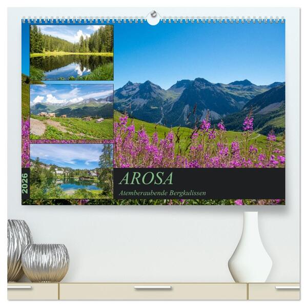 Arosa - Atemberaubende Bergkulissen (hochwertiger Premium Wandkalender 2026 DIN A2 quer) Kunstdruck in Hochglanz