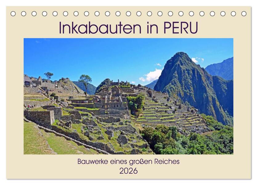 Inkabauten in PERU Bauwerke eines großen Reiches (Tischkalender 2026 DIN A5 quer) CALVENDO Monatskalender