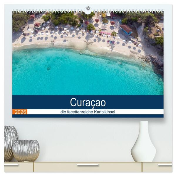 Curacao die facettenreiche Karibikinsel (hochwertiger Premium Wandkalender 2026 DIN A2 quer) Kunstdruck in Hochglanz