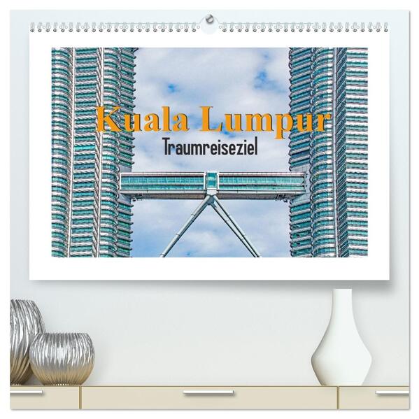 Kuala Lumpur - Traumreiseziel (hochwertiger Premium Wandkalender 2026 DIN A2 quer) Kunstdruck in Hochglanz