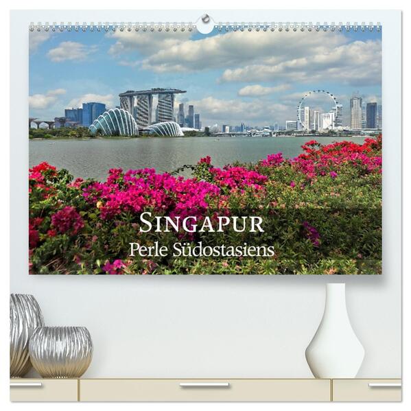 Singapur - Perle Südostasiens (hochwertiger Premium Wandkalender 2026 DIN A2 quer) Kunstdruck in Hochglanz