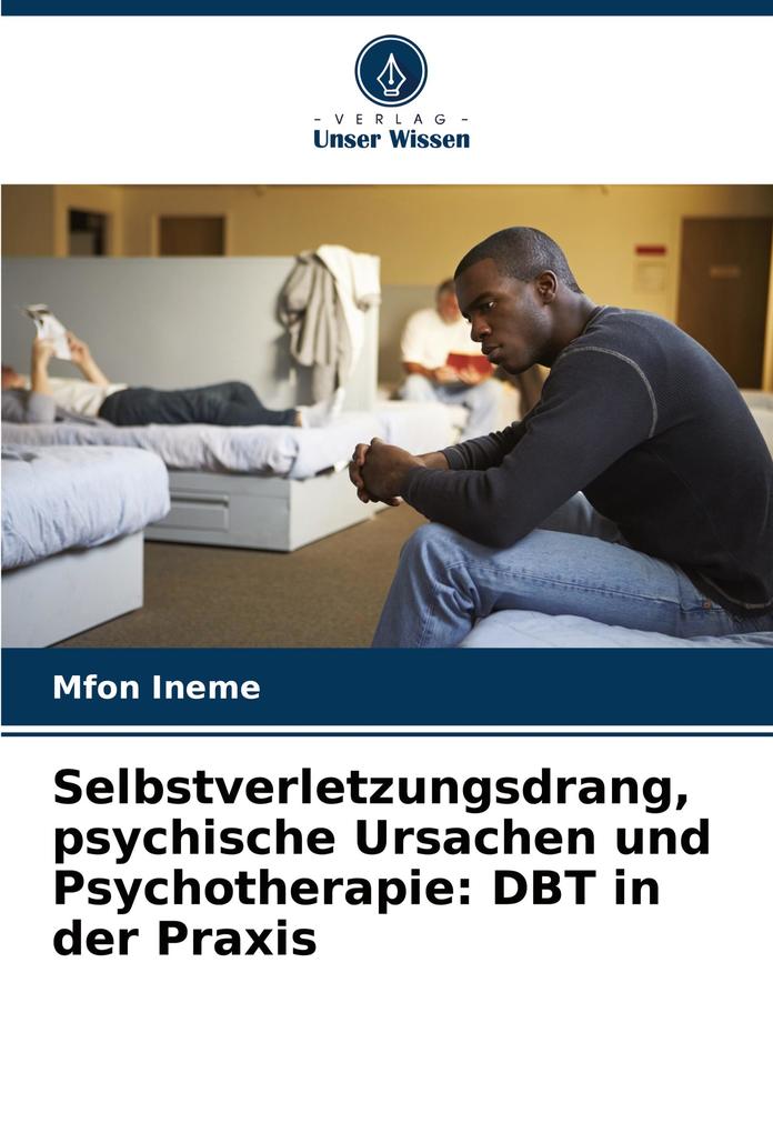 Selbstverletzungsdrang psychische Ursachen und Psychotherapie: DBT in der Praxis
