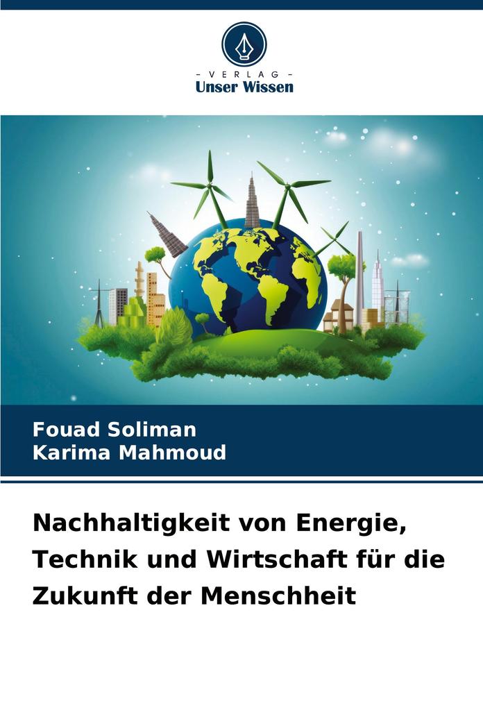 Nachhaltigkeit von Energie Technik und Wirtschaft für die Zukunft der Menschheit