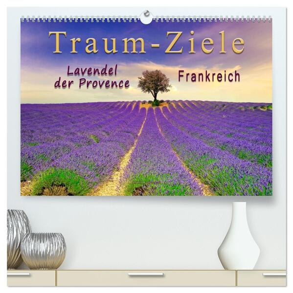 Traum-Ziele - Lavendel der Provence Frankreich (hochwertiger Premium Wandkalender 2026 DIN A2 quer) Kunstdruck in Hochglanz