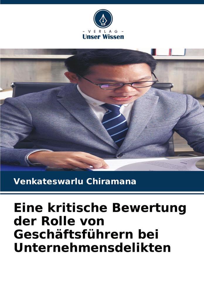Eine kritische Bewertung der Rolle von Geschäftsführern bei Unternehmensdelikten