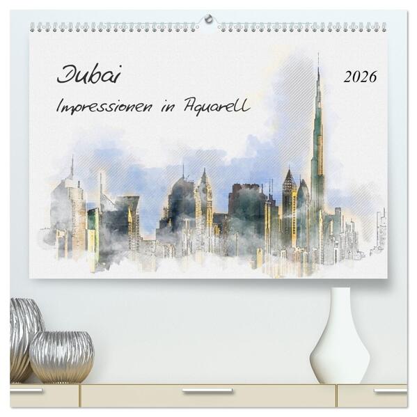 Dubai - Impressionen in Aquarell (hochwertiger Premium Wandkalender 2026 DIN A2 quer) Kunstdruck in Hochglanz