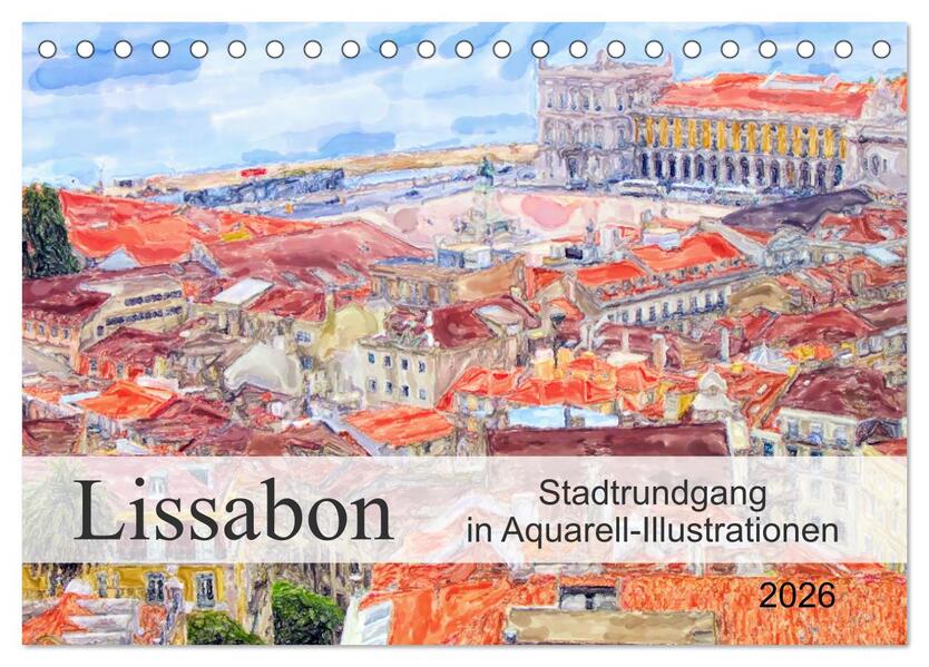 Lissabon - Stadtrundgang in Aquarell-Illustrationen (Tischkalender 2026 DIN A5 quer) CALVENDO Monatskalender