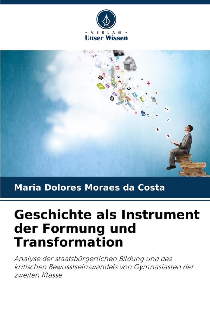Geschichte als Instrument der Formung und Transformation