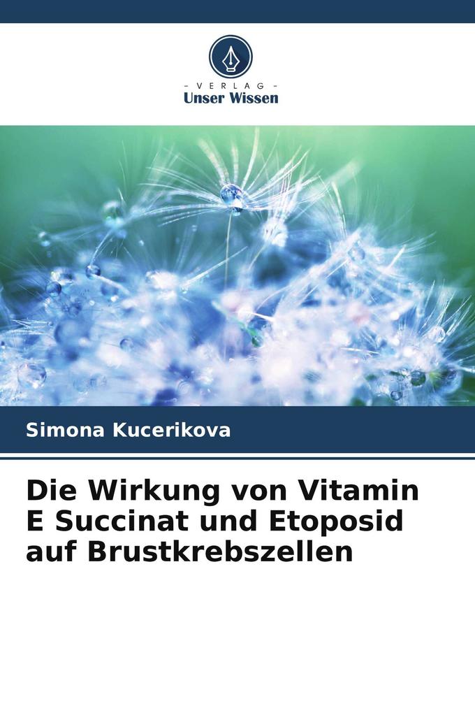 Die Wirkung von Vitamin E Succinat und Etoposid auf Brustkrebszellen