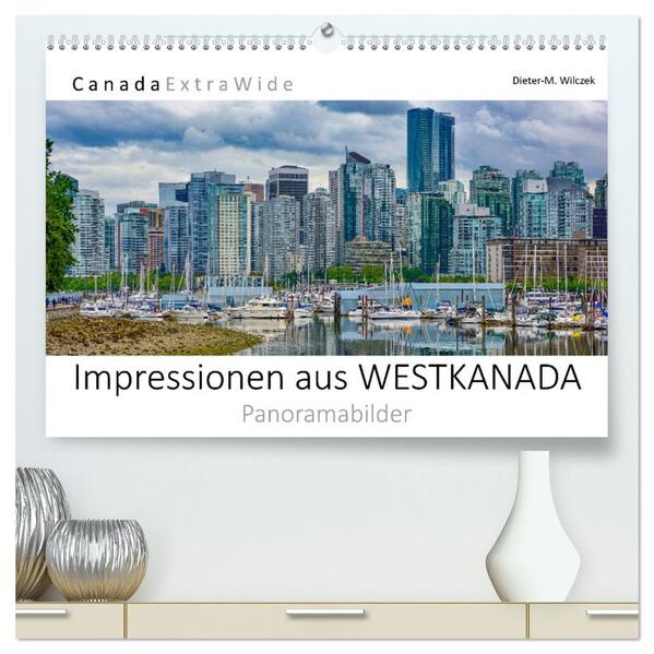 Impressionen aus Westkanada (hochwertiger Premium Wandkalender 2026 DIN A2 quer) Kunstdruck in Hochglanz