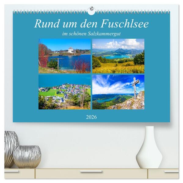 Rund um den Fuschlsee (hochwertiger Premium Wandkalender 2026 DIN A2 quer) Kunstdruck in Hochglanz