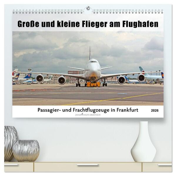 Große und kleine Flieger am Flughafen (hochwertiger Premium Wandkalender 2026 DIN A2 quer) Kunstdruck in Hochglanz