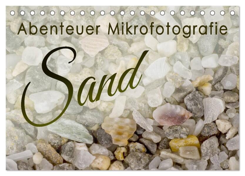 Abenteuer Mikrofotografie Sand (Tischkalender 2026 DIN A5 quer) CALVENDO Monatskalender