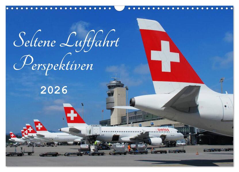 Seltene Luftfahrt Perspektiven (Wandkalender 2026 DIN A3 quer) CALVENDO Monatskalender