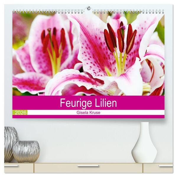 Feurige Lilien (hochwertiger Premium Wandkalender 2026 DIN A2 quer) Kunstdruck in Hochglanz