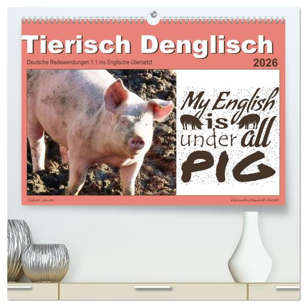 Tierisch Denglisch (hochwertiger Premium Wandkalender 2026 DIN A2 quer) Kunstdruck in Hochglanz
