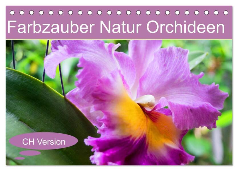 Farbzauber Natur Orchideen - CH Version (Tischkalender 2026 DIN A5 quer) CALVENDO Monatskalender