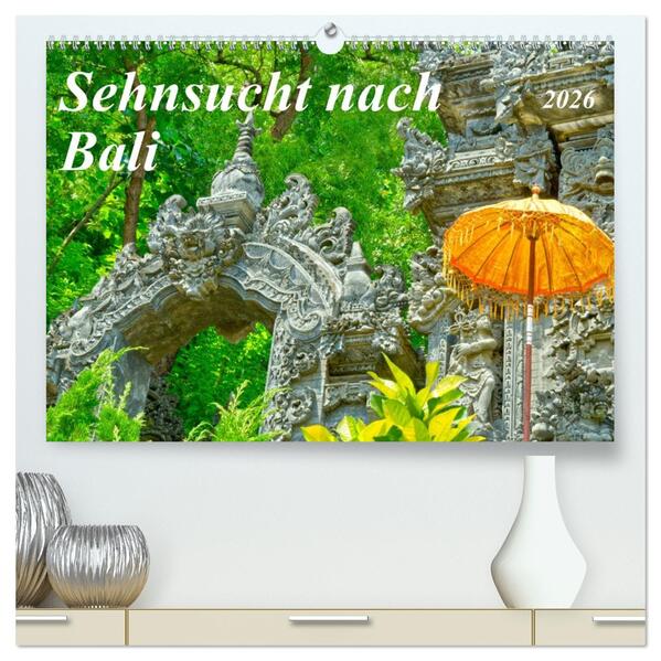 Sehnsucht nach Bali (hochwertiger Premium Wandkalender 2026 DIN A2 quer) Kunstdruck in Hochglanz