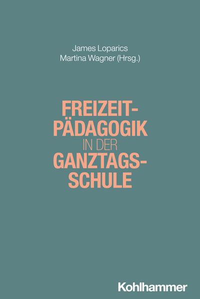 Freizeitpädagogik in der Ganztagsschule