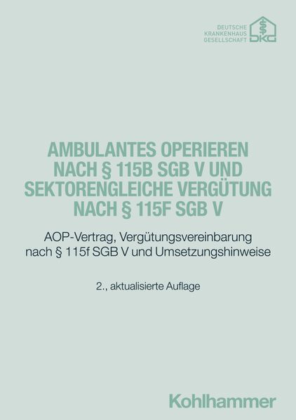 Ambulantes Operieren nach § 115b SGB V und sektorengleiche Vergütung nach § 115f SGB V