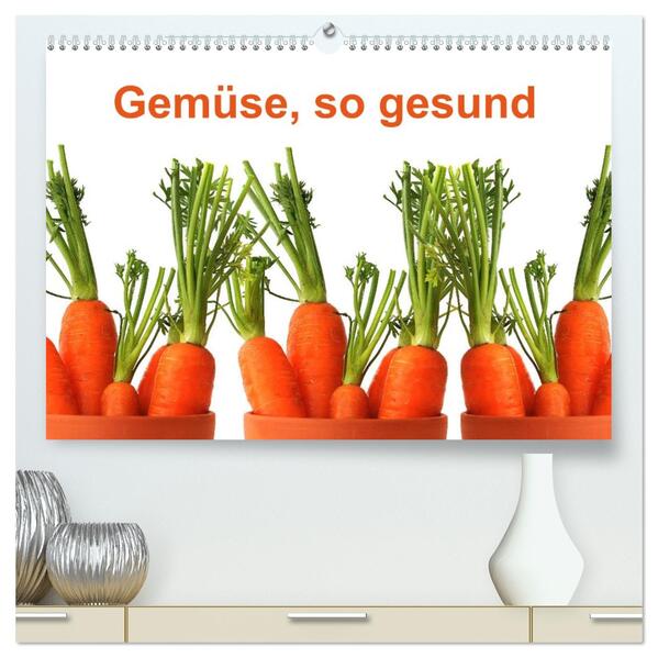Gemüse so gesund (hochwertiger Premium Wandkalender 2026 DIN A2 quer) Kunstdruck in Hochglanz