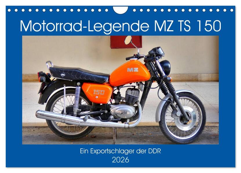 Motorrad-Legende MZ TS 150 - Ein Exportschlager der DDR (Wandkalender 2026 DIN A4 quer) CALVENDO Monatskalender
