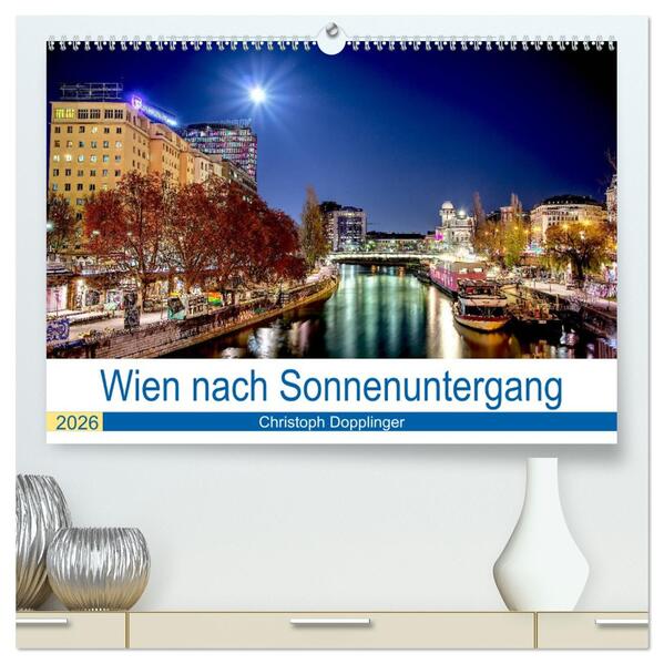 Wien nach Sonnenuntergang (hochwertiger Premium Wandkalender 2026 DIN A2 quer) Kunstdruck in Hochglanz