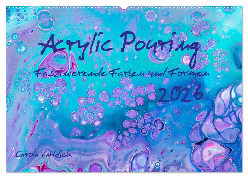 Acrylic Pouring - Faszinierende Farben und Formen (Wandkalender 2026 DIN A2 quer) CALVENDO Monatskalender