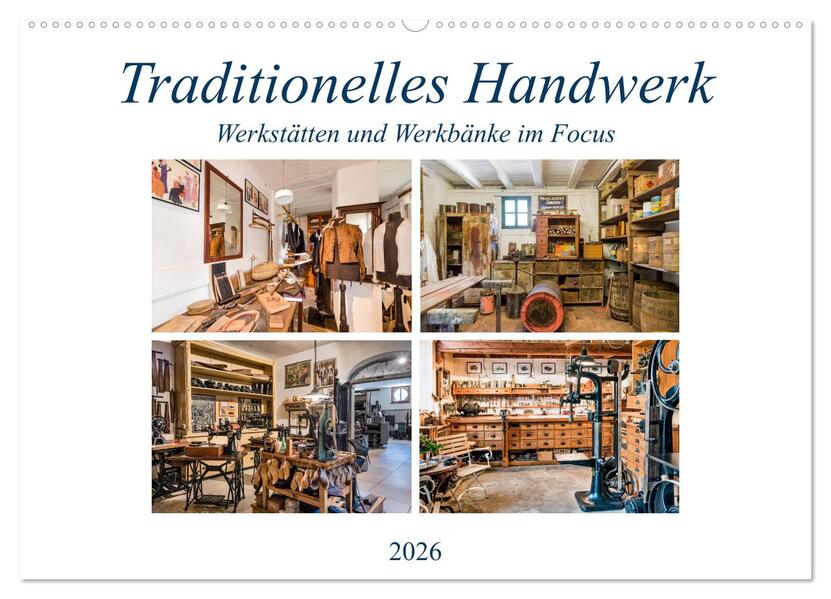 Traditionelles Handwerk Werkstätten und Werkbänke im Focus (Wandkalender 2026 DIN A2 quer) CALVENDO Monatskalender