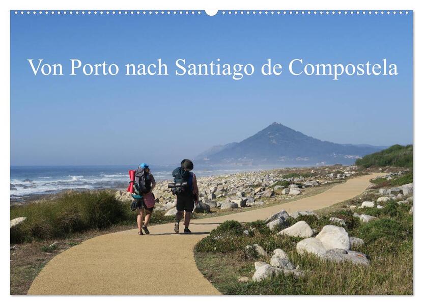 Von Porto nach Santiago de Compostela (Wandkalender 2026 DIN A2 quer) CALVENDO Monatskalender