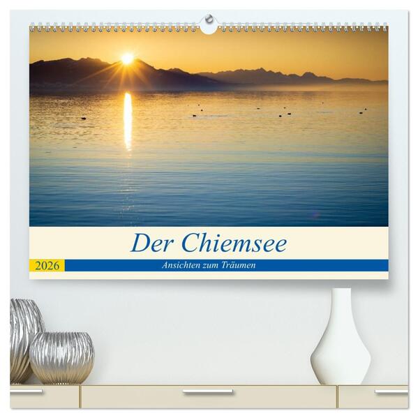 Der Chiemsee - Ansichten zum Träumen (hochwertiger Premium Wandkalender 2026 DIN A2 quer) Kunstdruck in Hochglanz