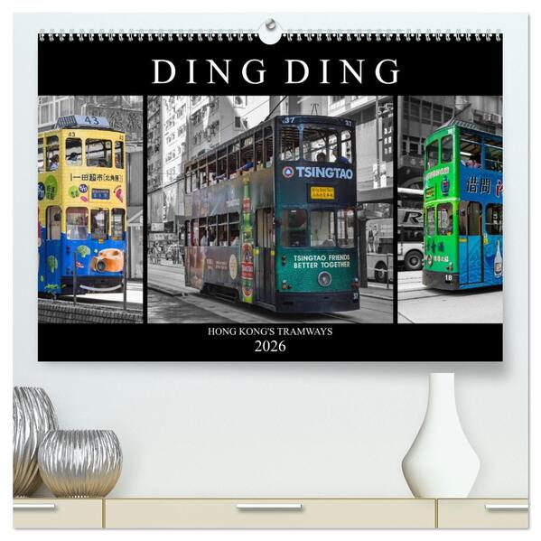 Ding Ding - Hong Kong's Tramways (hochwertiger Premium Wandkalender 2026 DIN A2 quer) Kunstdruck in Hochglanz