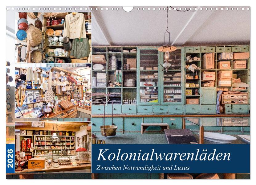 Kolonialwarenläden Zwischen Notwendigkeit und Luxus (Wandkalender 2026 DIN A3 quer) CALVENDO Monatskalender