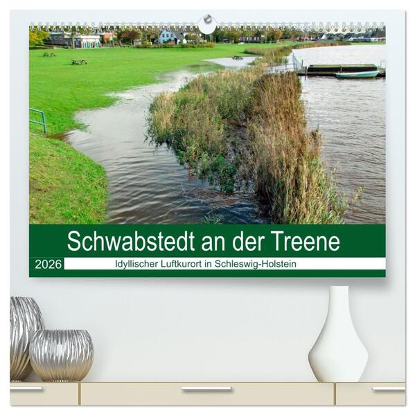 Schwabstedt an der Treene (hochwertiger Premium Wandkalender 2026 DIN A2 quer) Kunstdruck in Hochglanz