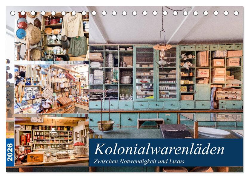 Kolonialwarenläden Zwischen Notwendigkeit und Luxus (Tischkalender 2026 DIN A5 quer) CALVENDO Monatskalender