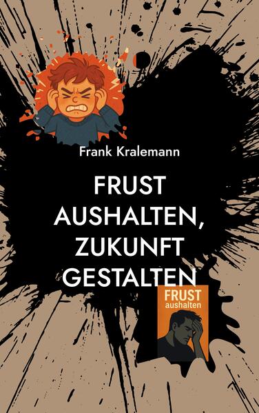 Frust aushalten Zukunft gestalten