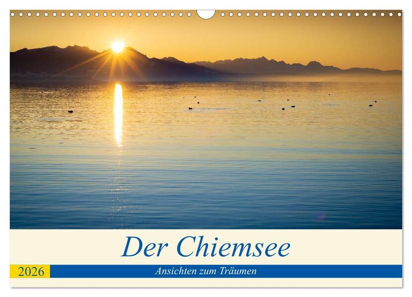 Der Chiemsee - Ansichten zum Träumen (Wandkalender 2026 DIN A3 quer) CALVENDO Monatskalender