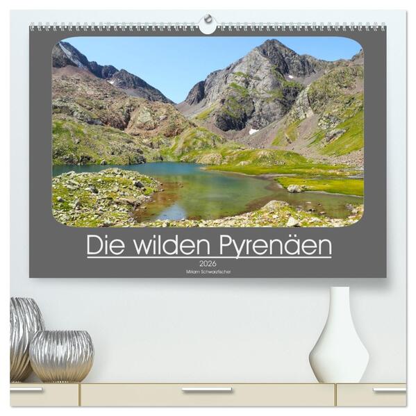 Die wilden Pyrenäen (hochwertiger Premium Wandkalender 2026 DIN A2 quer) Kunstdruck in Hochglanz