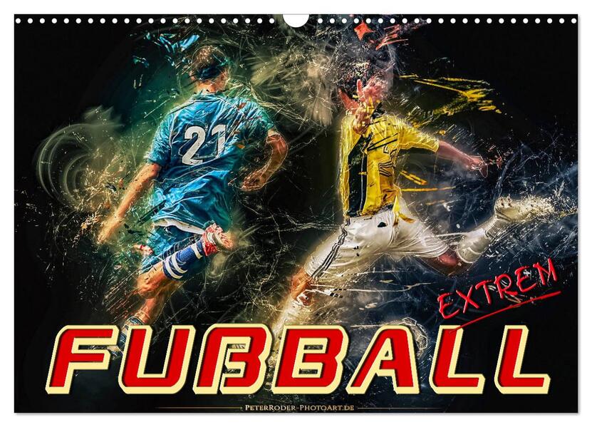 Fußball - extrem (Wandkalender 2026 DIN A3 quer) CALVENDO Monatskalender