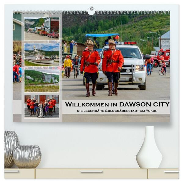 Willkommen in Dawson City - Die legendäre Goldgräberstadt am Yukon (hochwertiger Premium Wandkalender 2026 DIN A2 quer) Kunstdruck in Hochglanz