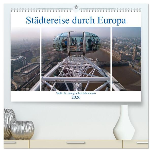 Städtereise durch Europa (hochwertiger Premium Wandkalender 2026 DIN A2 quer) Kunstdruck in Hochglanz