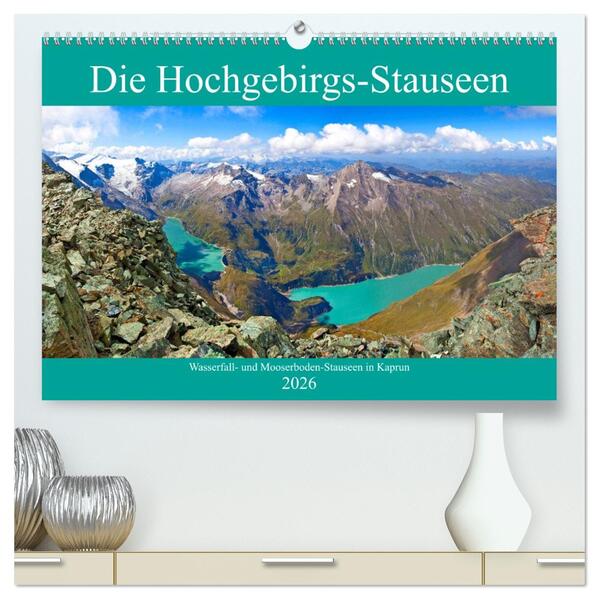 Die Hochgebirgs-Stauseen (hochwertiger Premium Wandkalender 2026 DIN A2 quer) Kunstdruck in Hochglanz