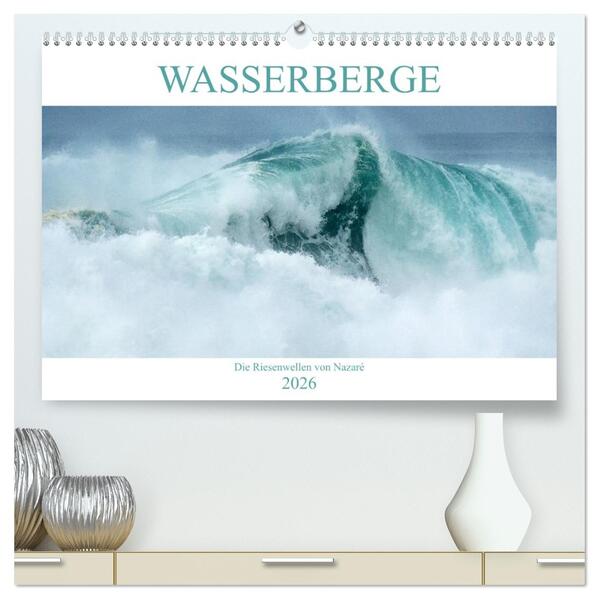 WASSERBERGE - Die Riesenwellen von Nazaré (hochwertiger Premium Wandkalender 2026 DIN A2 quer) Kunstdruck in Hochglanz